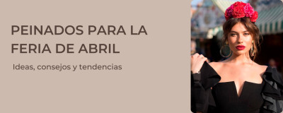 Peinados para la Feria de Abril: Ideas, consejos y tendencias