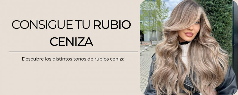 ¿Cómo obtener el tono rubio ceniza perfecto?