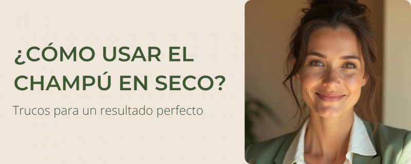 ¿Cómo usar el champú en seco? Trucos para un resultado perfecto